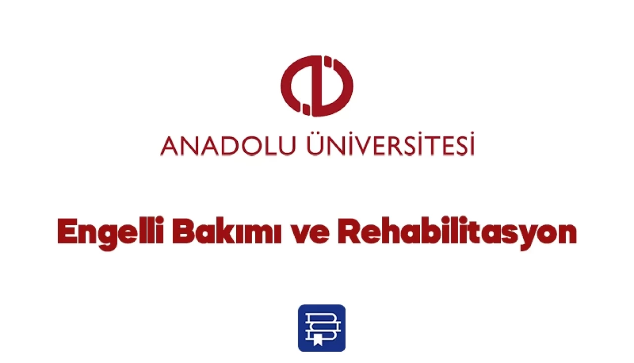 AÖF Engelli Bakımı ve Rehabilitasyon Dersleri 2024