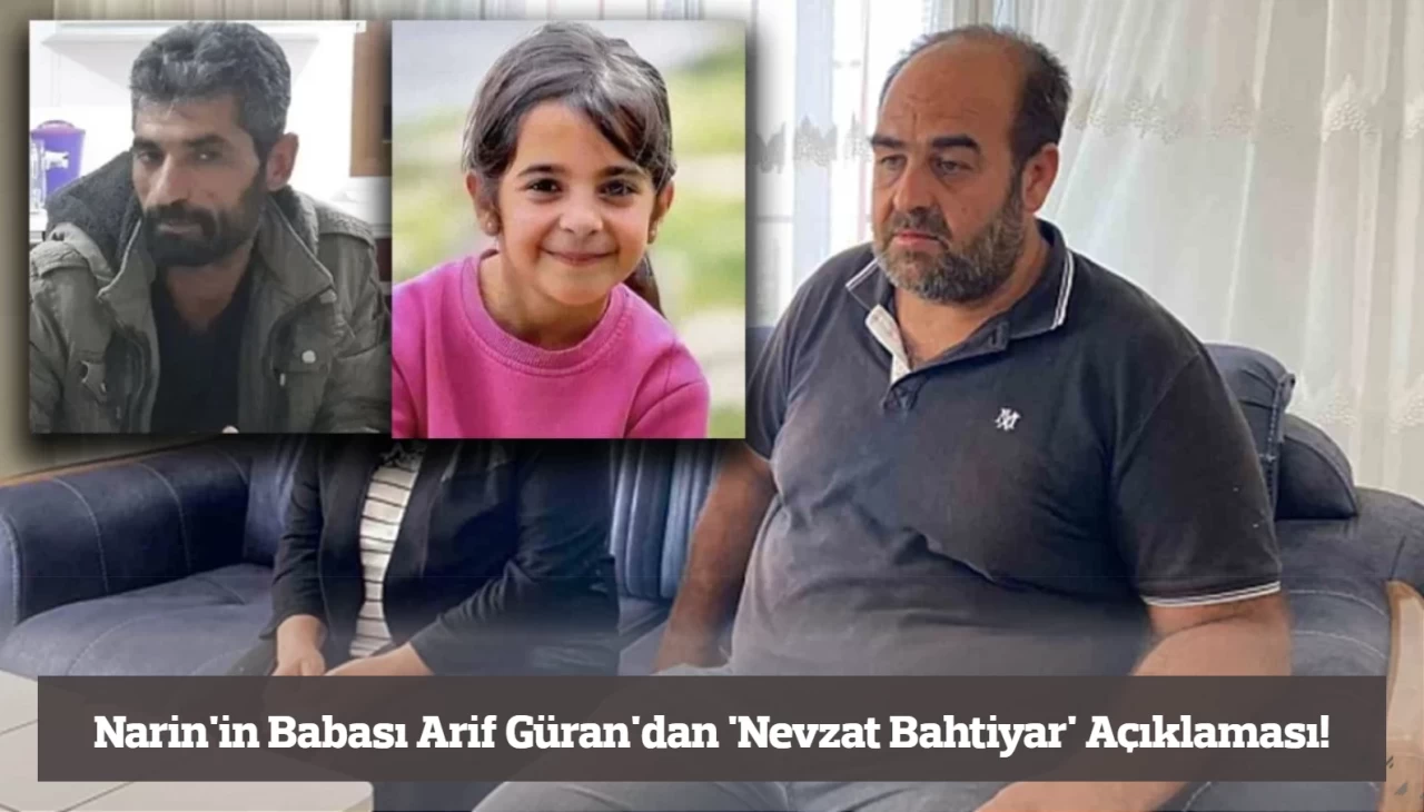 Narin’in Babası Arif Güran: Nevzat Bahtiyar İtirafçı Değil, Kızımın Katilidir!