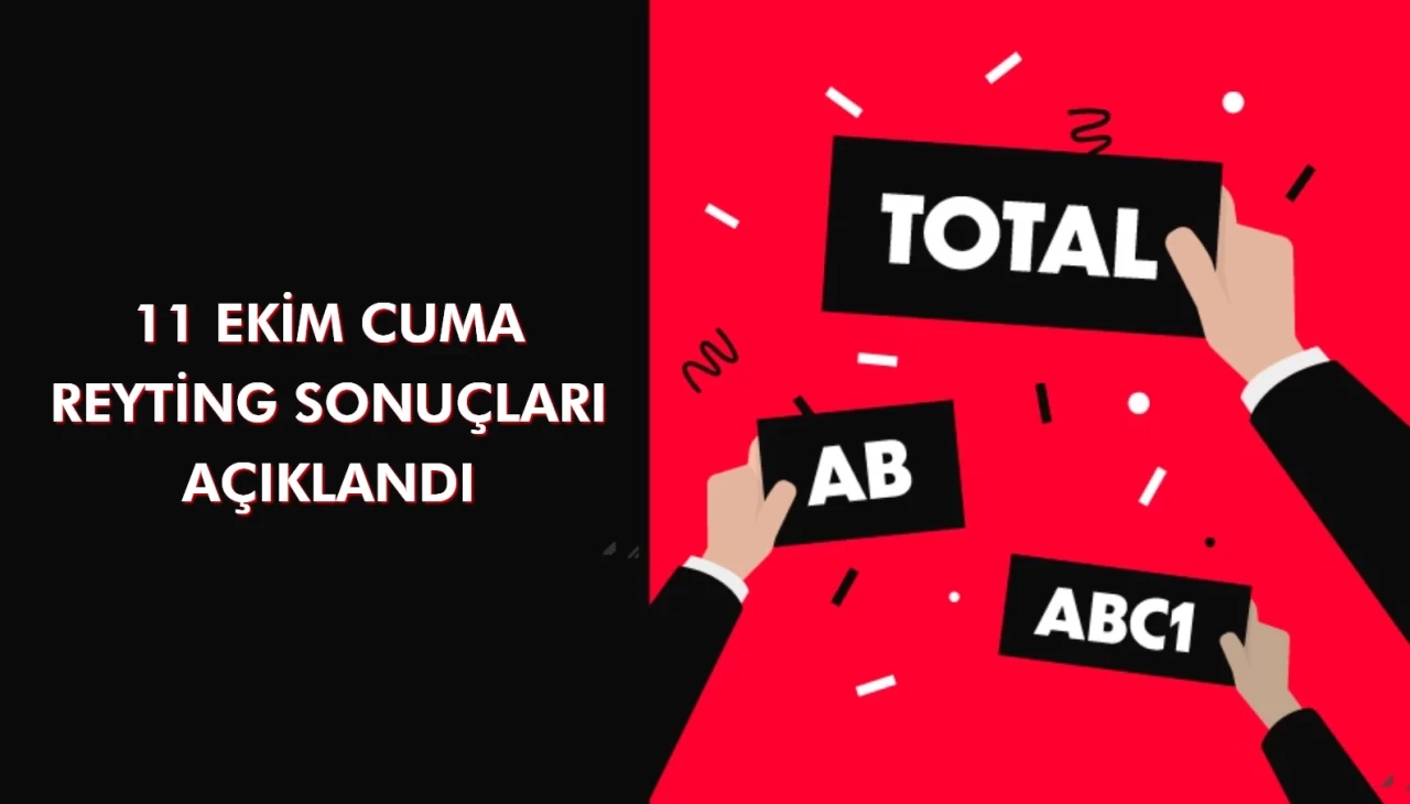 Reyting Sonuçları 11 Ekim 2024 Cuma: Dünün Reyting Birincisi Kim Oldu?