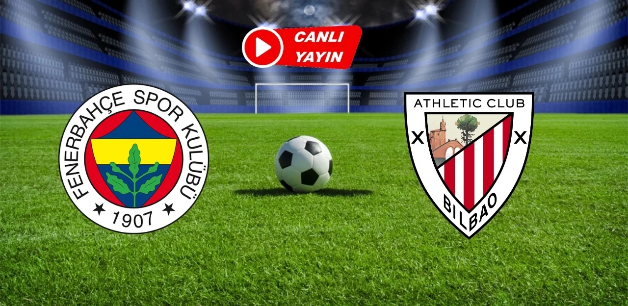 Fenerbahçe - Athletic Bilbao Canlı İzle | UEFA Avrupa Ligi Fenerbahçe Athletic Bilbao Canlı Yayın