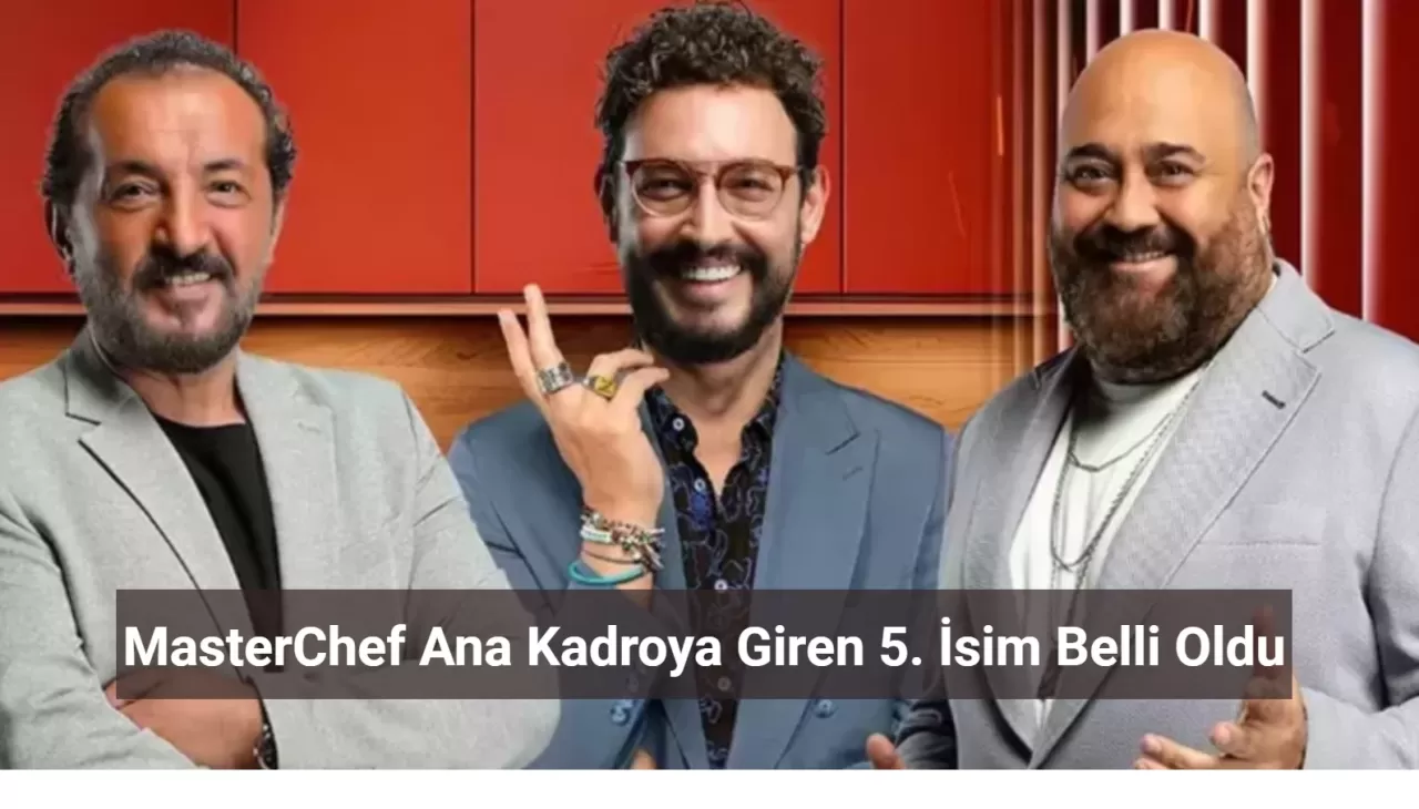 MasterChef Ana Kadroya Giren 5. İsim Belli Oldu