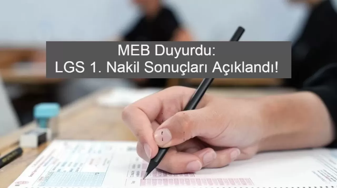 MEB Duyurdu: LGS 1. Nakil Sonuçları Açıklandı!