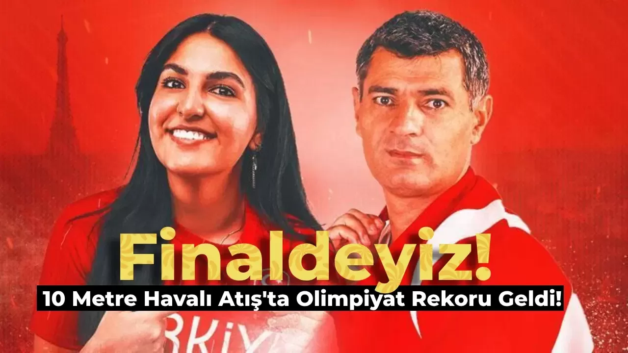 2024 Paris Olimpiyatları’nda Türkiye’ye İlk Madalya Geldi! Finaldeyiz