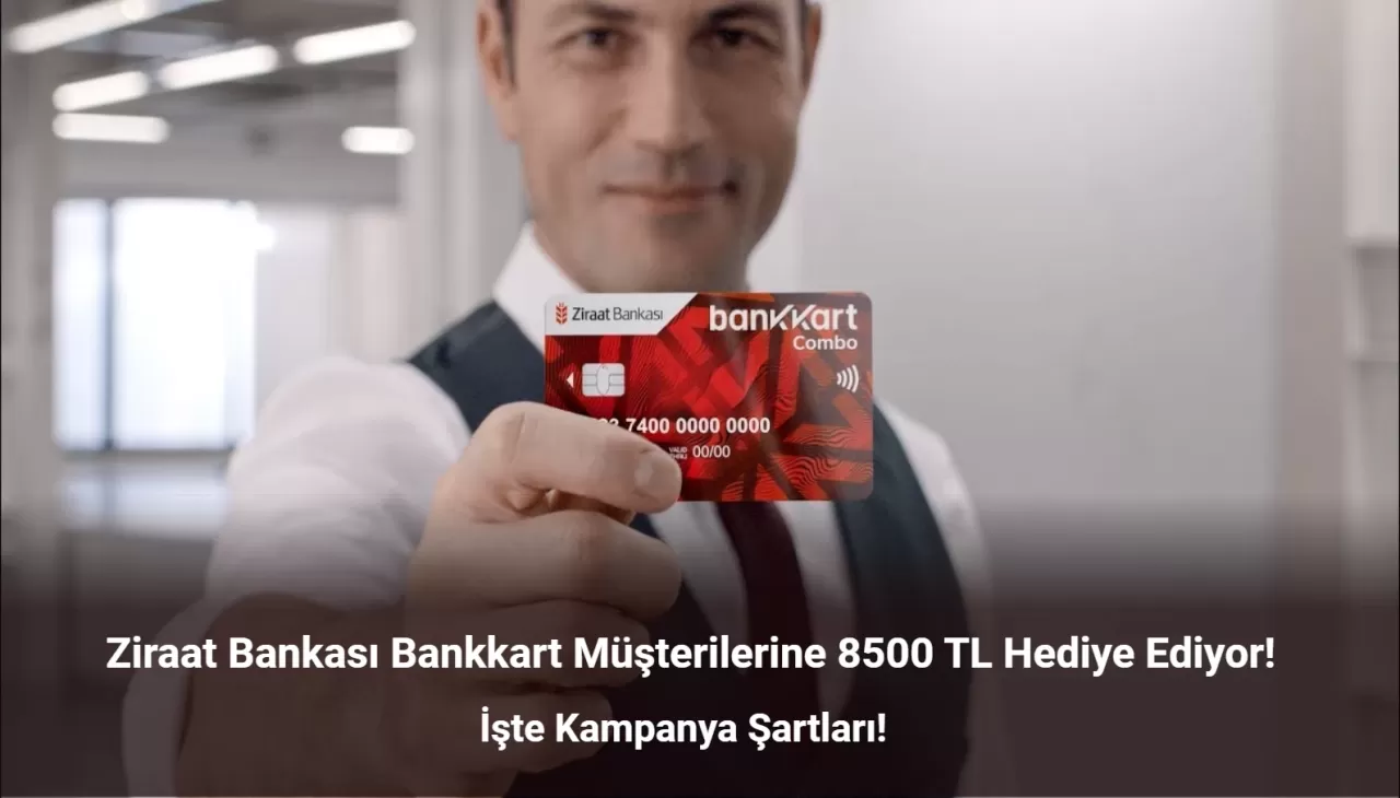 Ziraat Bankası Müşterilerine 8.500 TL Veriyor! Ziraat Bankkartı Olanlar Dikkat