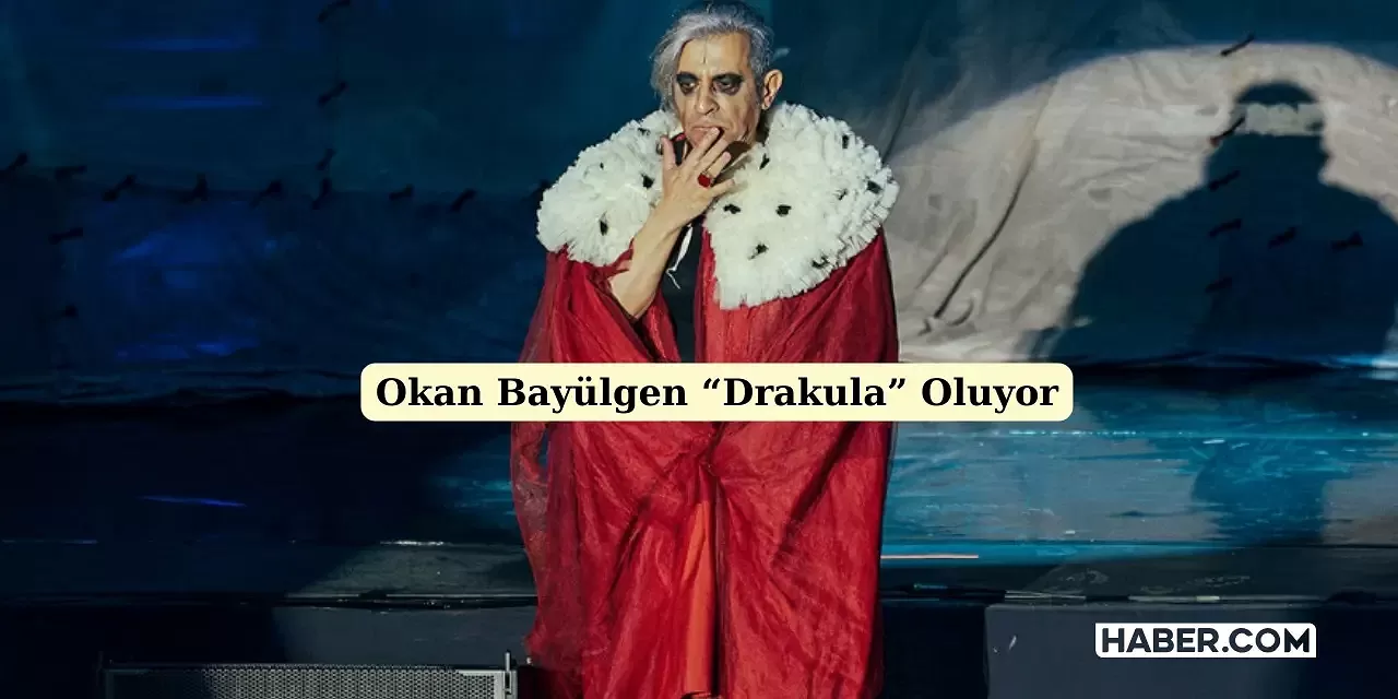 Ünlü Oyuncu Okan Bayülgen Yeni Tiyatro Oyunu ile Geliyor: Drakula