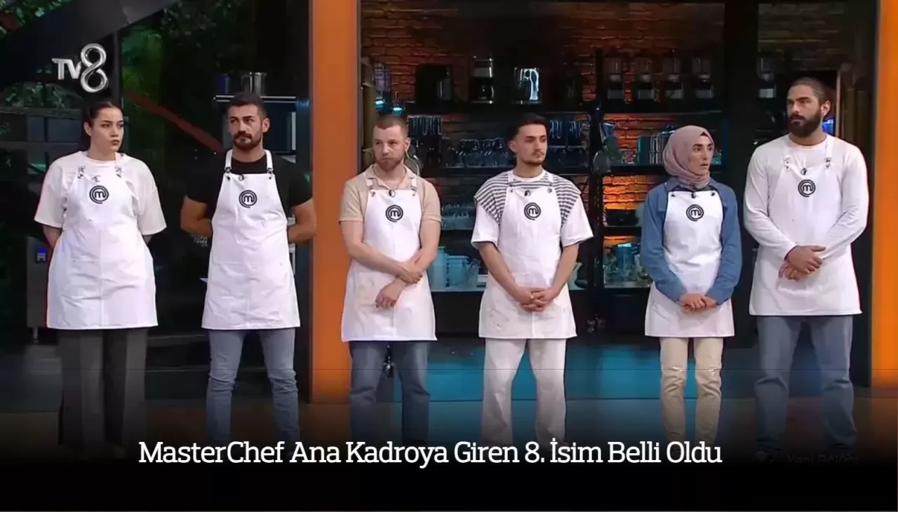 MasterChef Ana Kadroya Giren 8. İsim Belli Oldu