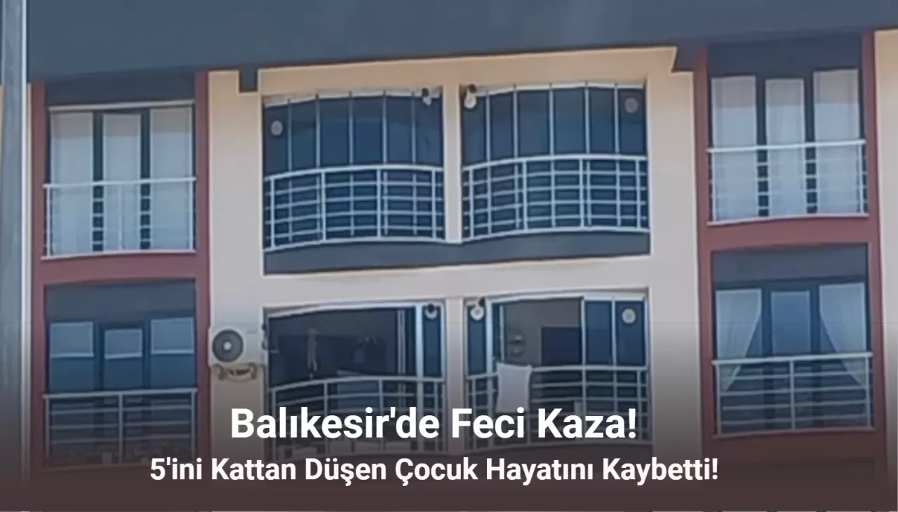 Balıkesir’de 5'inci Kattan Düşen Çocuk Hayatını Kaybetti