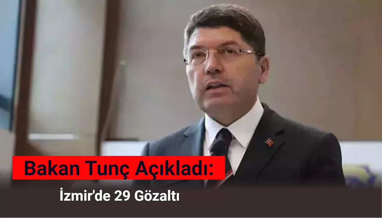 Bakan Tunç Açıkladı: İzmir’de 2 Kişinin Öldüğü Olayla İlgili 29 Gözaltı!