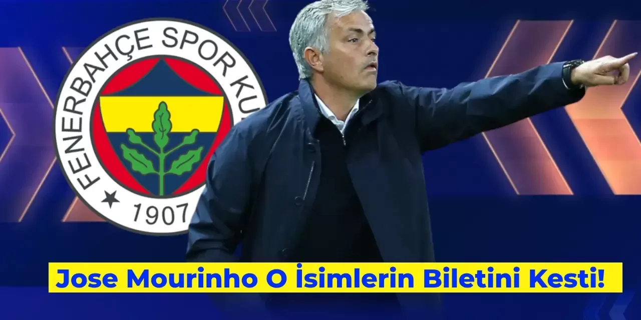 Mourinho Etkisi Devam Ediyor: O Oyuncuların Biletini Kesti!