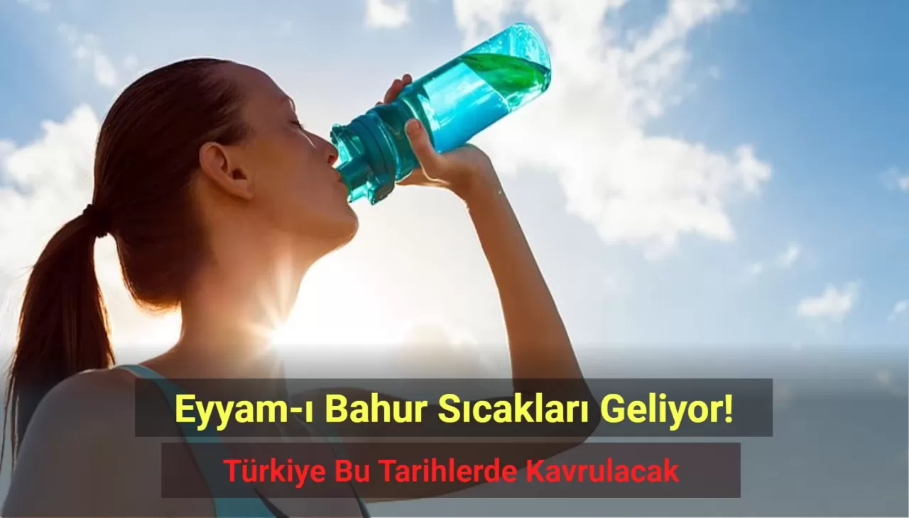 Eyyam-ı Bahur Sıcakları Geliyor! Türkiye Bu Tarihlerde Kavrulacak