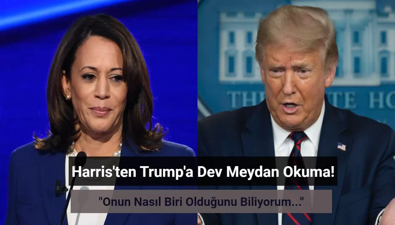 Harris, Trump'a Meydan Okudu: "Onun Ne Türde Biri Olduğunu Biliyorum!"