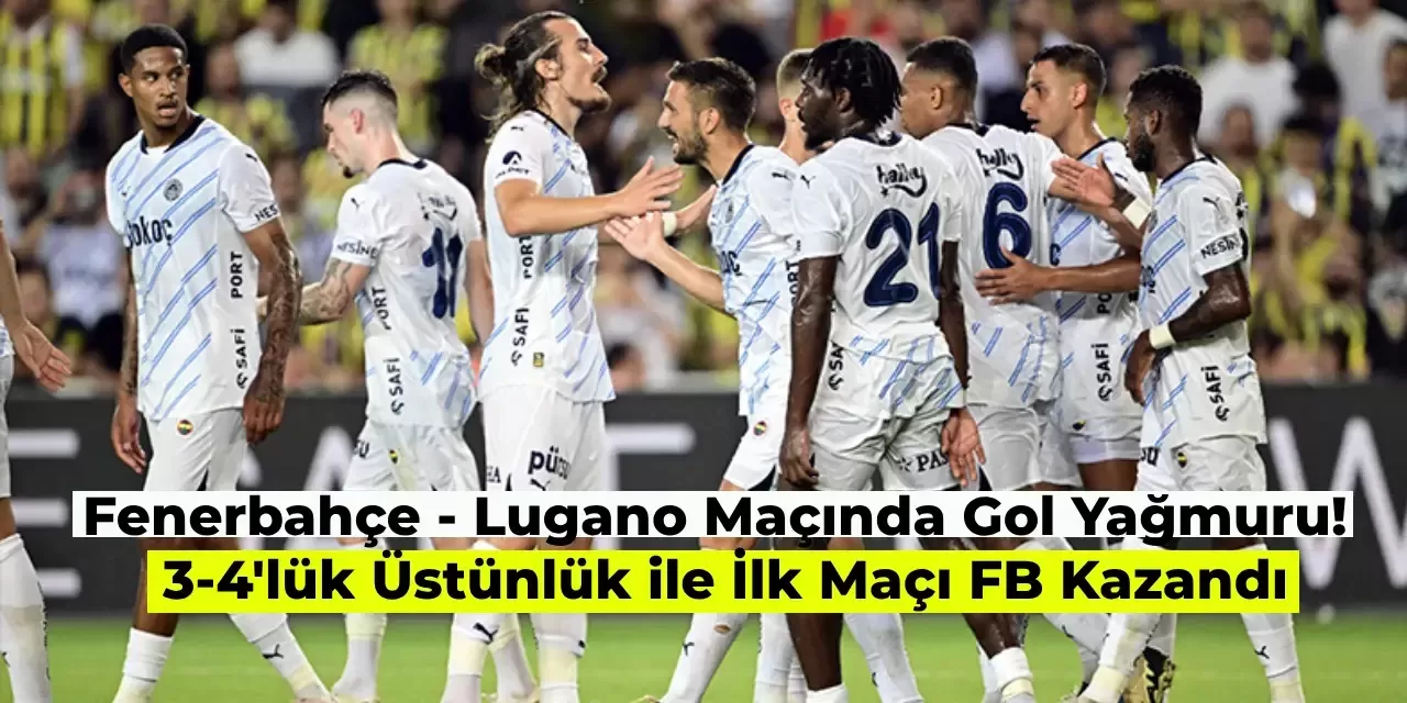 Lugano Fenerbahçe’yi Geçemedi! Dzeko’nun Hat-Trick’i Galibiyeti Getirdi