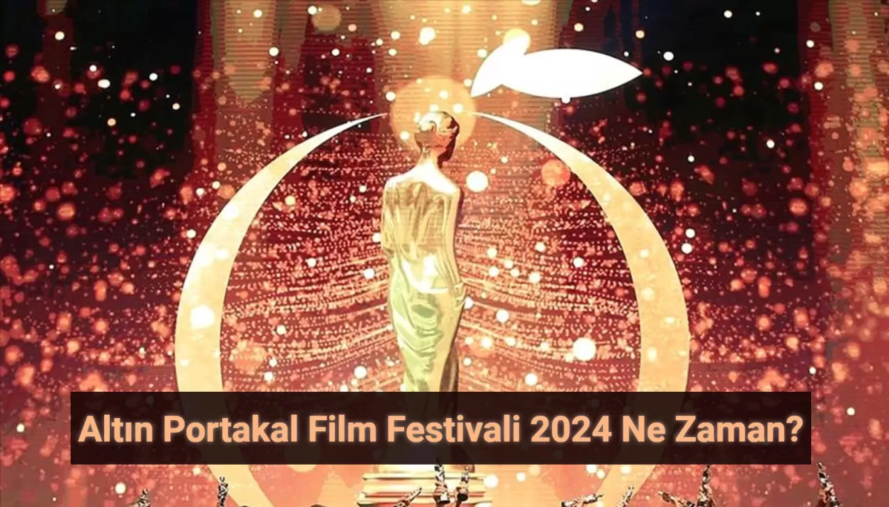 Altın Portakal Film Festivali 2024 Ne Zaman?