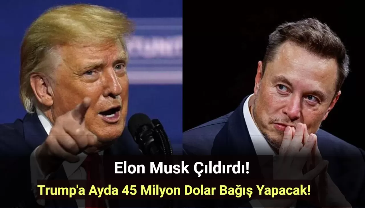 Elon Musk’tan Trump’a Büyük Destek: Ayda 45 Milyon Dolar Bağışlayacak