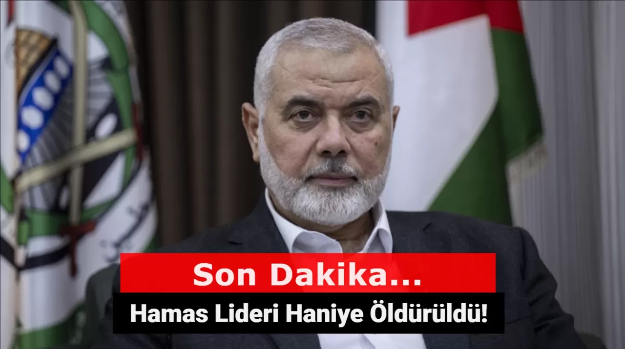 Hamas Lideri İsmail Haniye Tahran'da Öldürüldü