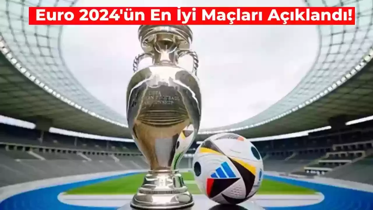 Euro 2024 En İyi Maçlar Listesi Açıklandı! İlk 5’te 2 Maç Milli Takımın