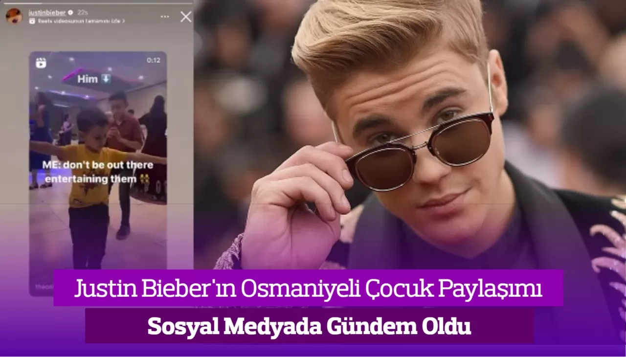 Justin Bieber Osmaniyeli Çocuğu Paylaştı! O Görüntüler Sosyal Medyada Gündem Oldu