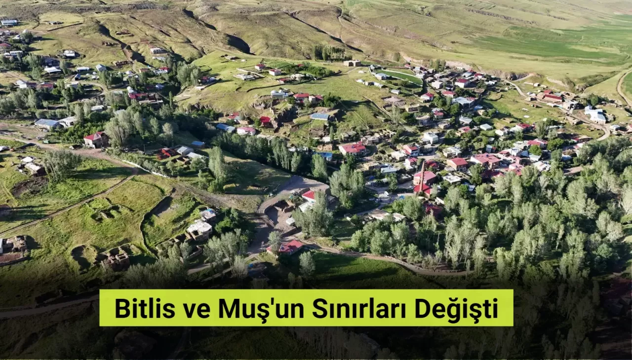 Bitlis ve Muş’un Sınırları Değişti! İşte Detaylar