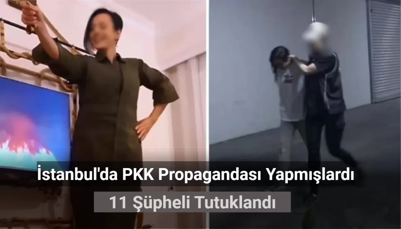 İstanbul'da PKK Propagandası Yapan 11 Şüpheli Tutuklandı