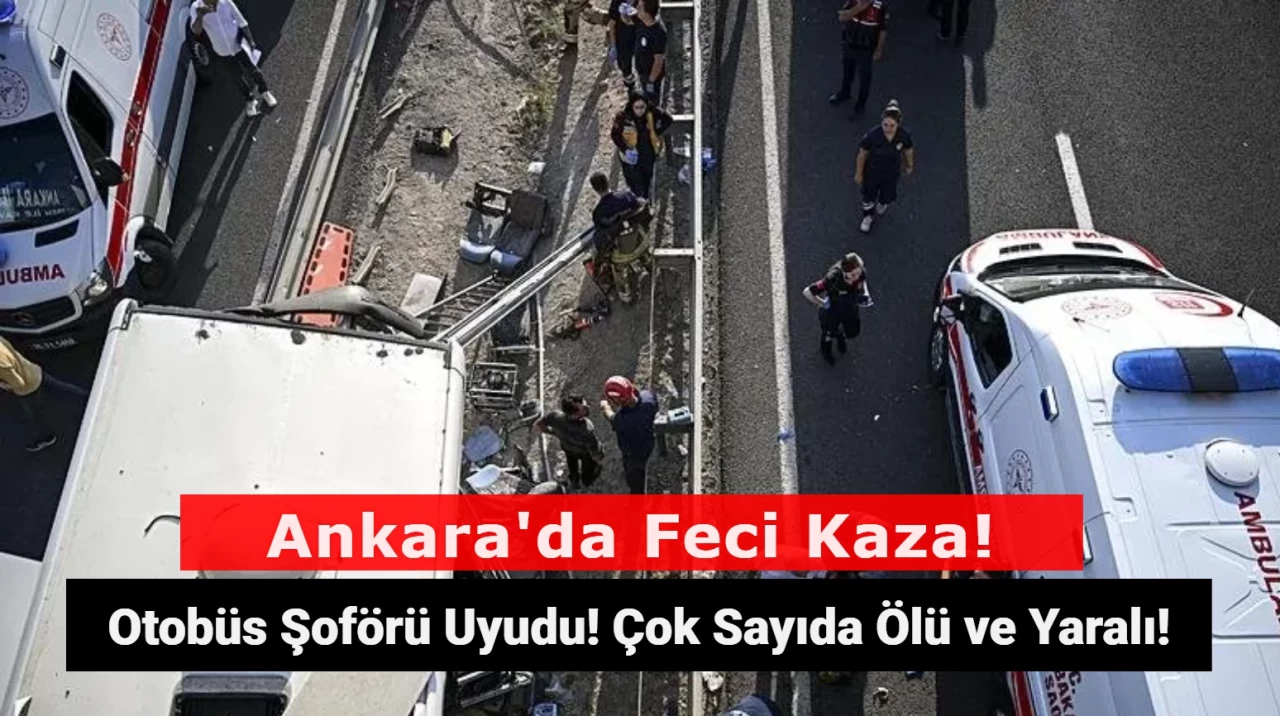 Ankara'da Yolcu Otobüsü Köprüye Girdi! Çok Sayıda Ölü ve Yaralı Var