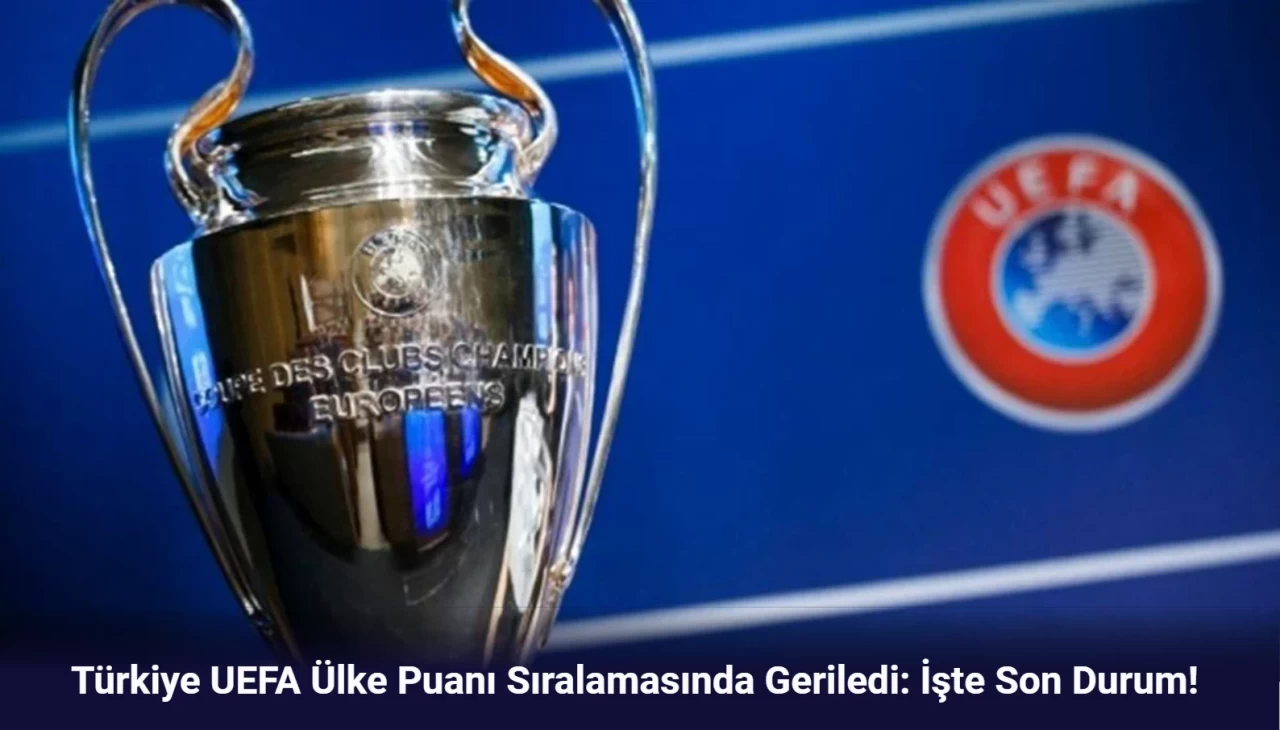 Türkiye UEFA Ülke Puanı Sıralamasında Geriledi: İşte Son Durum