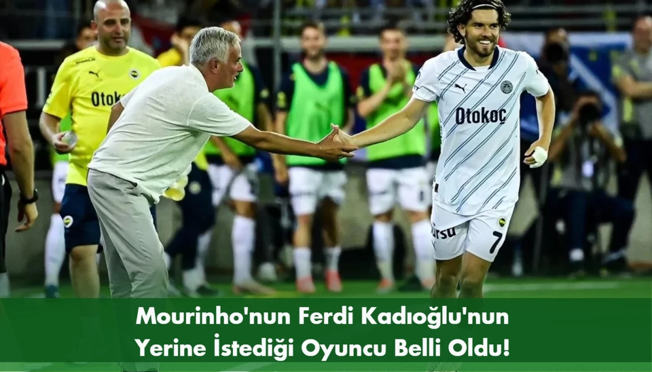 Mourinho: Ferdi Kadıoğlu Fenerbahçe'den Bir Şartla Ayrılabilir