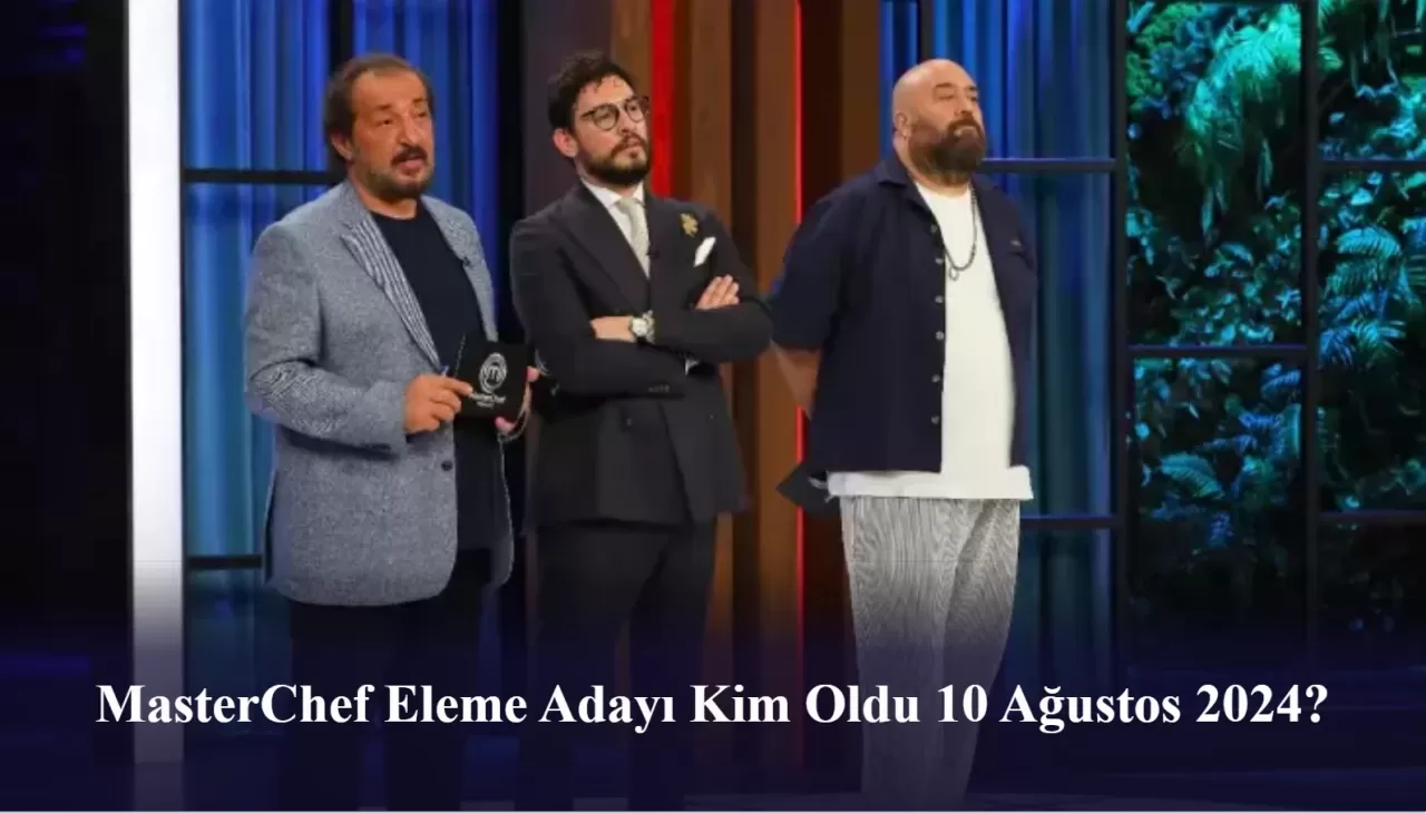 MasterChef Eleme Adayı Kim Oldu 10 Ağustos 2024? Potaya Giden Son İsim…