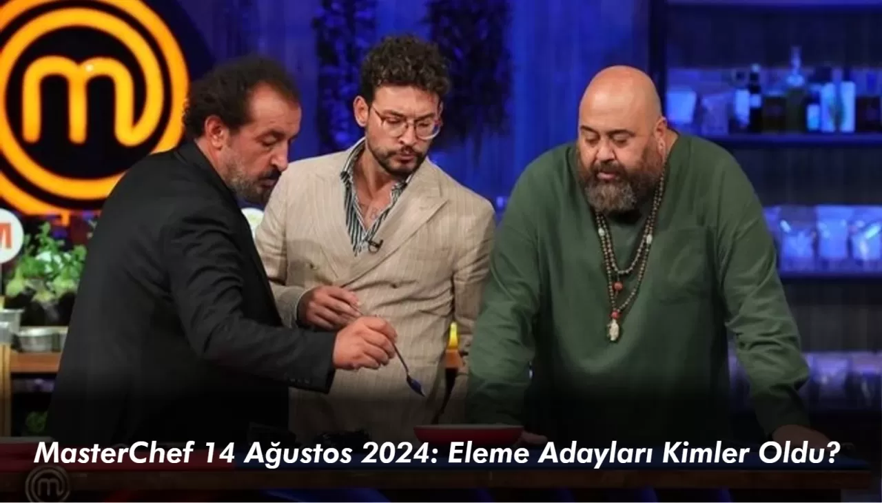 MasterChef 14 Ağustos 2024: Eleme Adayları Kimler Oldu?