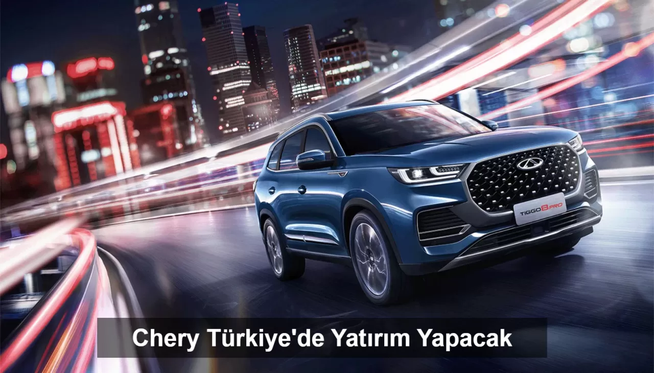 BYD'nin Ardından Chery De Türkiye'de Yatırım Yapacak