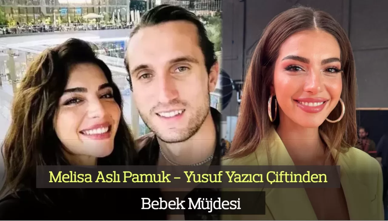 Melisa Aslı Pamuk Bebek Bekliyor! Yusuf Yazıcı Mutluluktan Havalara Uçtu