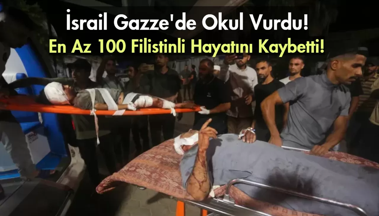 İsrail Gazze'de Bir Okula Saldırdı: 100'den Fazla Ölü Var!