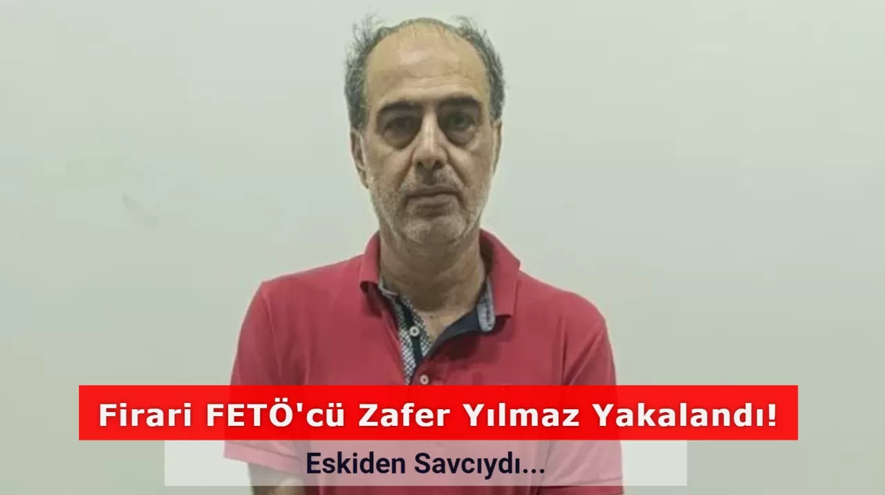 FETÖ'cü Firari Savcı Zafer Yıldız İstanbul'da Yakalandı