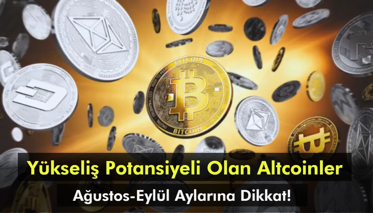 Ağustos-Eylül Aylarında Yükseliş Potansiyeli Olan Altcoinler