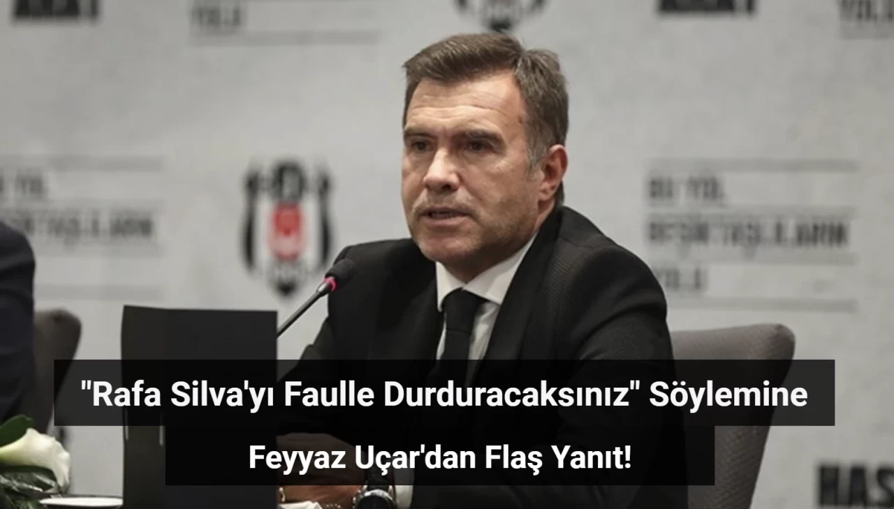 Feyyaz Uçar'dan "Rafa Silva'yı Faulle Durduracaksınız" Söylemine Flaş Yanıt!