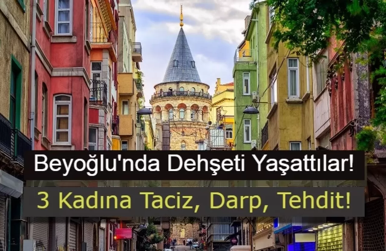 Beyoğlu'nda Bir Mekanda Skandal! 3 Kadın Taciz ve Darp Edildi!