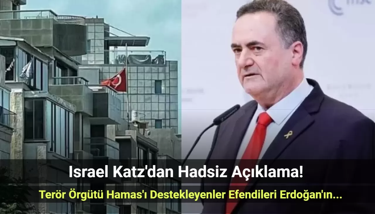 Israel Katz Yine Haddini Aştı: "Hamas Terör Örgütünü Kucaklayan Efendileri Erdoğan'ın Yanına Gitsin!"