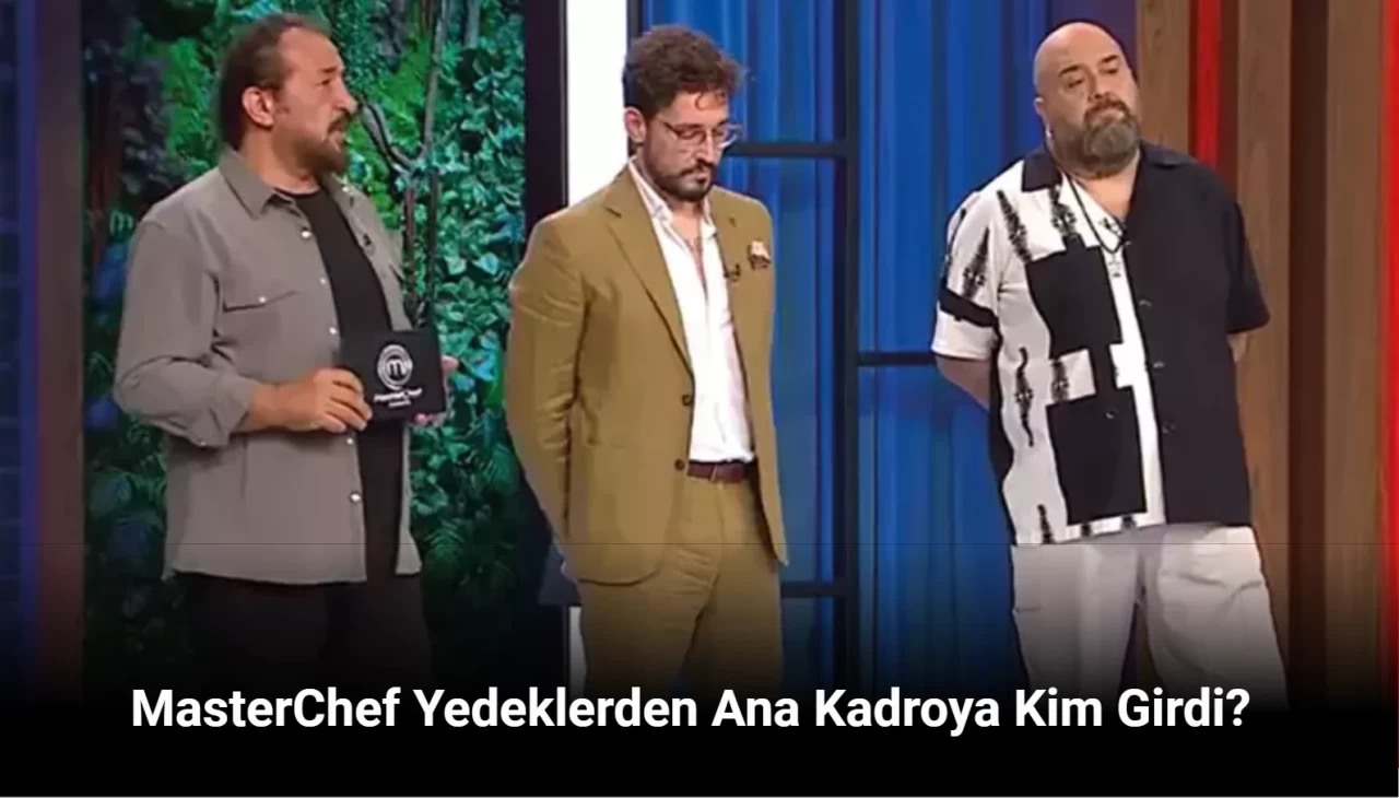 MasterChef Kim Kazandı 9 Ağustos 2024: MasterChef Yedeklerden Ana Kadroya Kim Girdi?