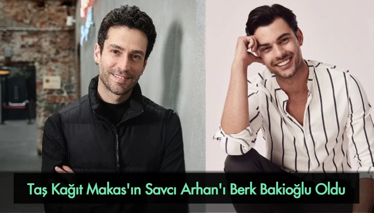 Taş Kağıt Makas'ın Savcı Arhan'ı Berk Bakioğlu Oldu