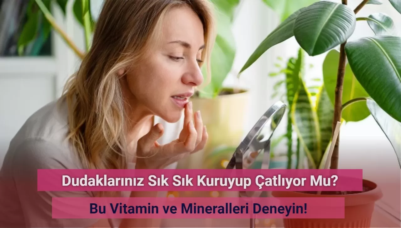 Dudak Kuruluğuna Hangi Vitamin Eksikliği Sebep Olur?