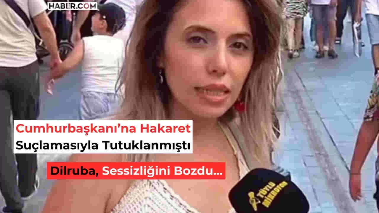 Dilruba'dan Sokak Röportajı Sonrası İlk Açıklama: "Haksız Yere Tutuklandım!"