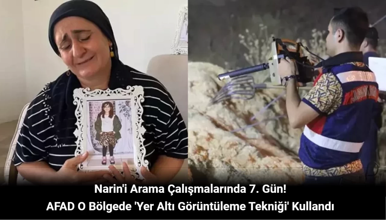 Narin Güran'ı Arama Çalışmalarında 7. Gün: AFAD'dan Özel Görüntüleme Tekniği