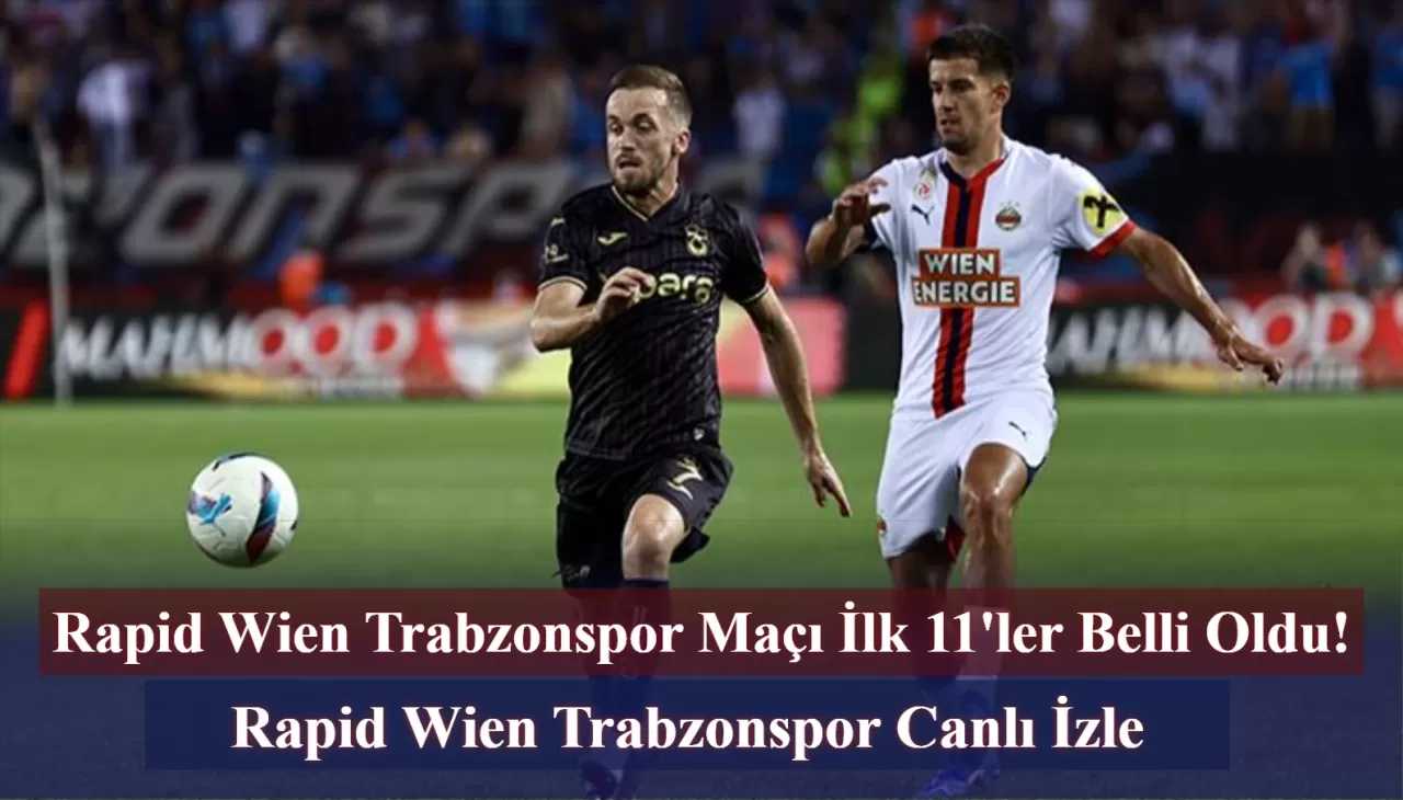 Rapid Wien Trabzonspor Maçı Hangi Kanalda? Rapid Wien Trabzonspor Canlı İzle