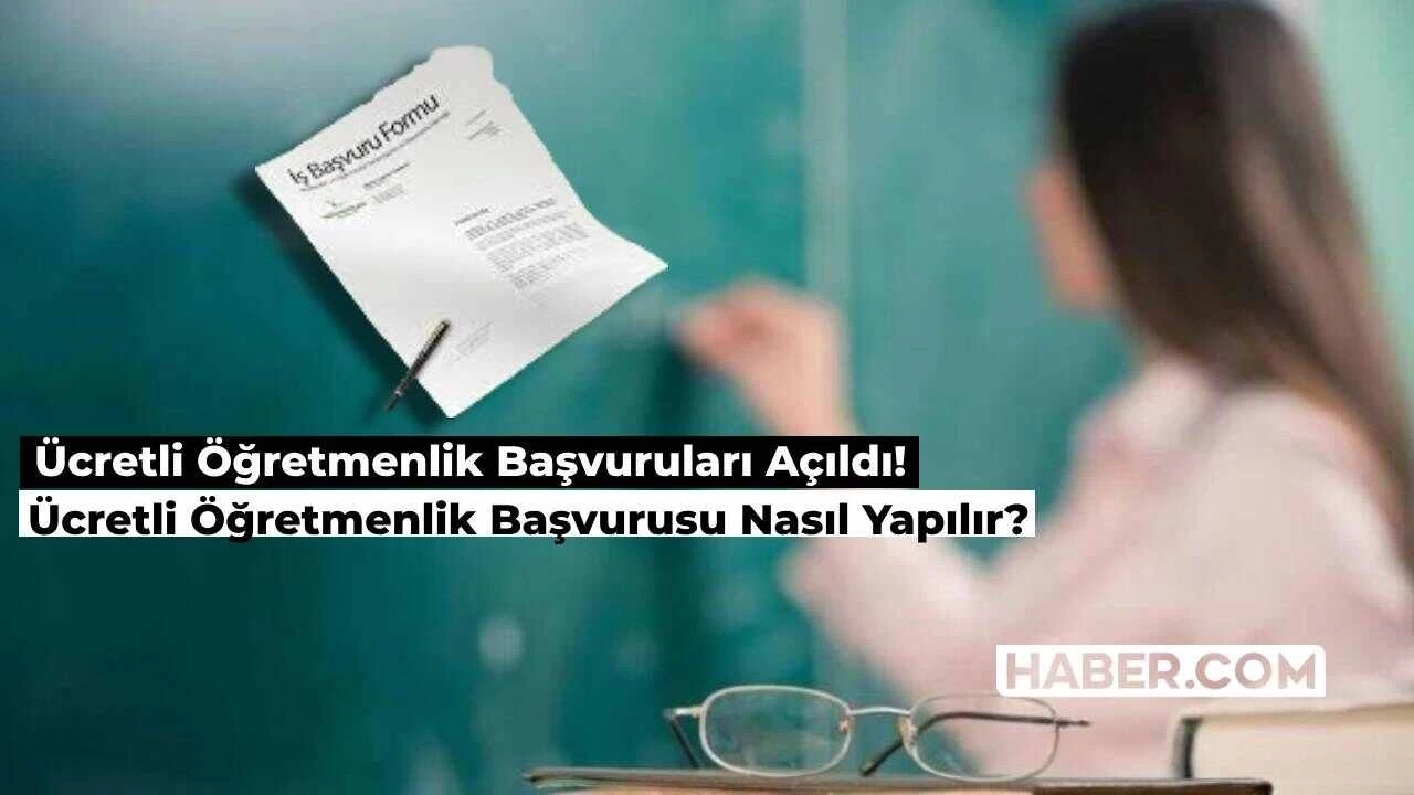 2024-2025 Ücretli Öğretmenlik Başvuruları Başladı! Ücretli Öğretmenlik Başvurusu Nasıl Yapılır, Son Tarih Ne?