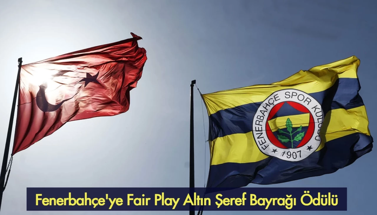 Fenerbahçe'ye Fair Play Altın Şeref Bayrağı Ödülü