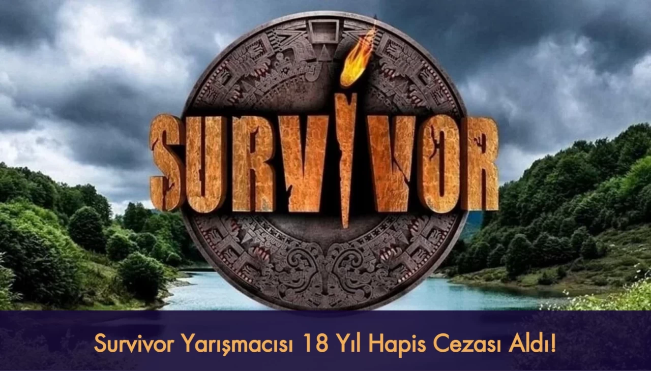 Survivor'da Tanınmıştı: O İsim 18 Yıl Hapis Cezasına Çarptırıldı