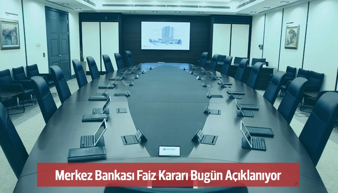 Merkez Bankası Faiz Kararı Bugün Açıklanıyor! Faiz Sabit Tutulabilir