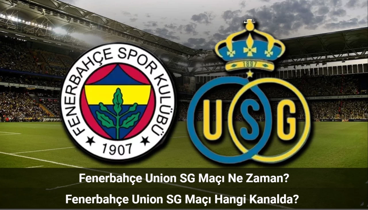 Fenerbahçe Union SG Maçı Ne Zaman, Hangi Kanalda? Fenerbahçe Union SG İlk 11'ler!