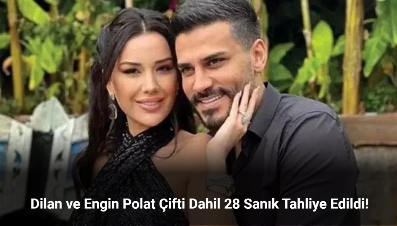 Dilan ve Engin Polat dahil tüm sanıklar tahliye edildi!