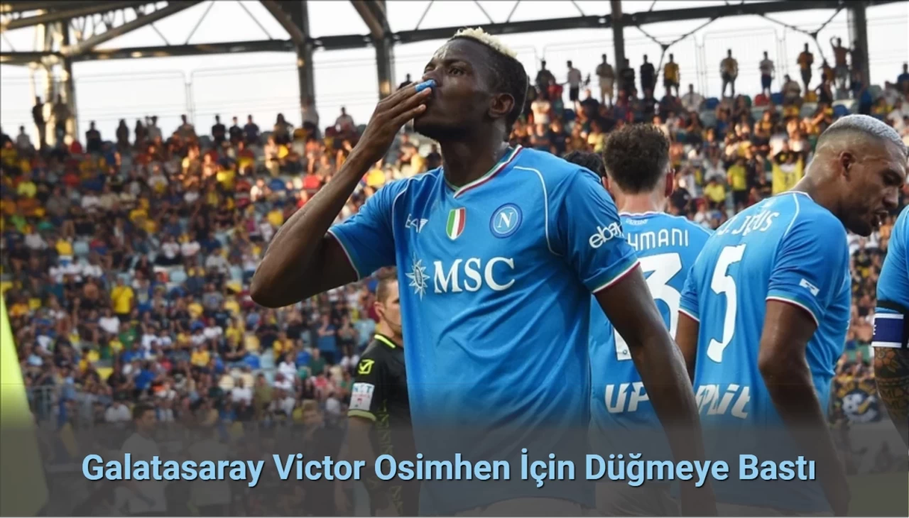 Galatasaray Victor Osimhen İçin Düğmeye Bastı