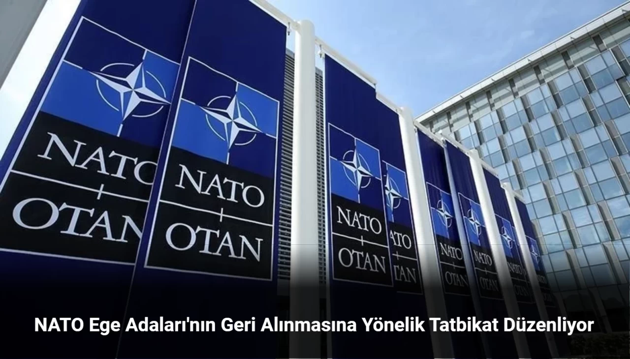 NATO Ege Adaları'nın Geri Alınmasına Yönelik Tatbikat Düzenliyor